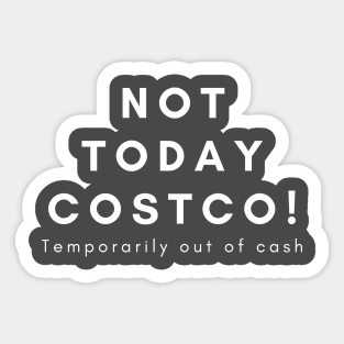 Not Today Costco (white lettering) Sticker